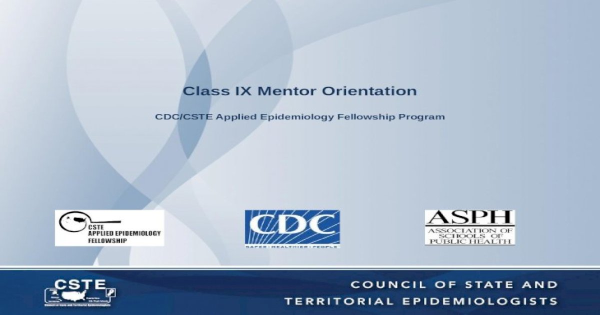 Class IX Mentor Orientation CDC/CSTE Applied Epidemiology Fellowship