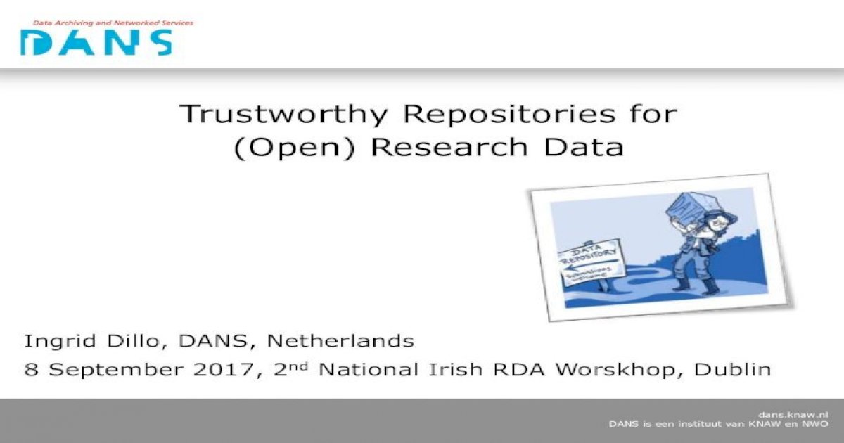 Ingrid Dillo - Trustworthy repositories for open research ...
